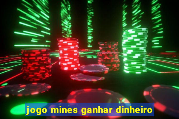 jogo mines ganhar dinheiro